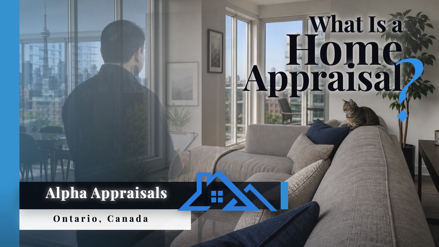 What Is a Home Appraisal? Ontario Homeowner Guide